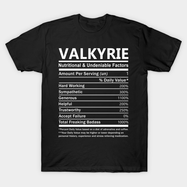 Valkyrie Name T Shirt - Valkyrie Nutritional and Undeniable Name Factors Gift Item Tee T-Shirt by nikitak4um